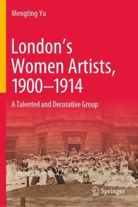 صورة الغلاف: London’s Women Artists, 1900-1914 9789811557040