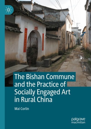 表紙画像: The Bishan Commune and the Practice of Socially Engaged Art in Rural China 9789811557941