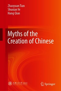Titelbild: Myths of the Creation of Chinese 9789811559273