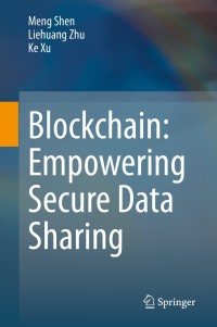 Cover image: Blockchain: Empowering Secure Data Sharing 9789811559389