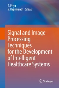 表紙画像: Signal and Image Processing Techniques for the Development of Intelligent Healthcare Systems 1st edition 9789811561405