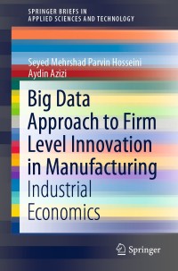 Imagen de portada: Big Data Approach to Firm Level Innovation in Manufacturing 9789811562990