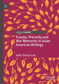 Imagen de portada: Trauma, Precarity and War Memories in Asian American Writings 9789811563621