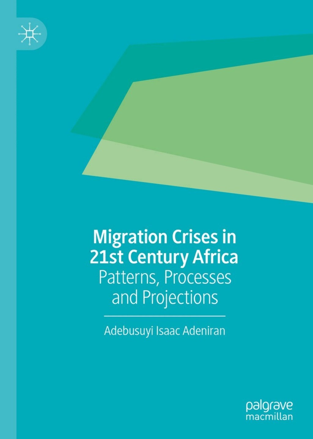 Migration Crises in 21st Century Africa Patterns, Processes and Projections
