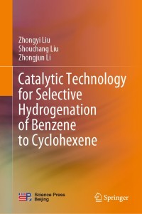 Cover image: Catalytic Technology for Selective Hydrogenation of Benzene to Cyclohexene 9789811564109