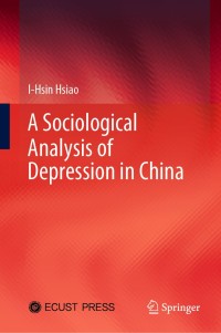 Cover image: A Sociological Analysis of Depression in China 9789811564703