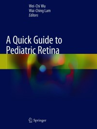 Immagine di copertina: A Quick Guide to Pediatric Retina 9789811565519