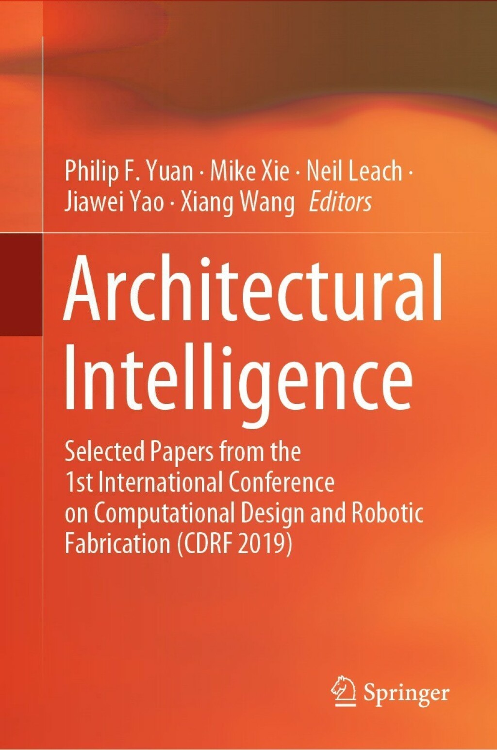 Architectural Intelligence Selected Papers from the 1st International Conference on Computational Design and Robotic Fabrication (CDRF 2019) 1st Edition