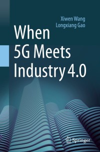 Immagine di copertina: When 5G Meets Industry 4.0 9789811567315