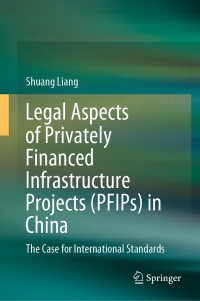 Omslagafbeelding: Legal Aspects of Privately Financed Infrastructure Projects (PFIPs) in China 9789811568022
