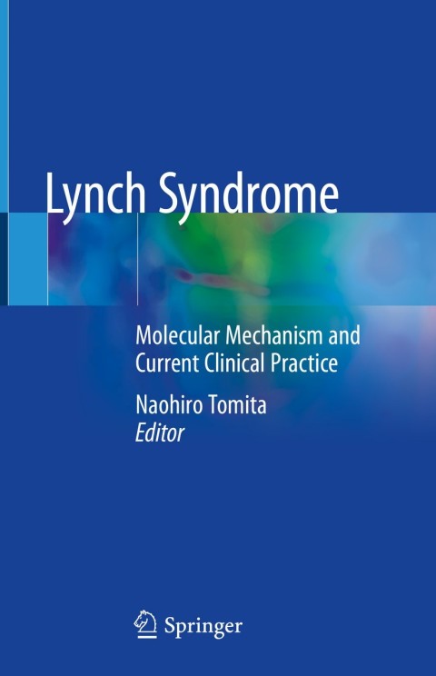 Lynch Syndrome : Molecular Mechanism and Current Clinical Practice, 1st Edition - FULL INSTANT DOWNLOAD | PDF DOCX EPUB