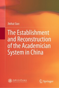 Omslagafbeelding: The Establishment and Reconstruction of the Academician System in China 9789811572074