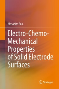 Cover image: Electro-Chemo-Mechanical Properties of Solid Electrode Surfaces 9789811572760