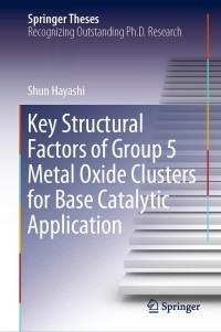 表紙画像: Key Structural Factors of Group 5 Metal Oxide Clusters for Base Catalytic Application 9789811573477