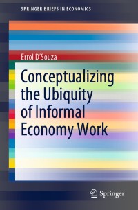Immagine di copertina: Conceptualizing the Ubiquity of Informal Economy Work 9789811574276