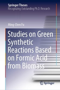 Imagen de portada: Studies on Green Synthetic Reactions Based on Formic Acid from Biomass 9789811576225