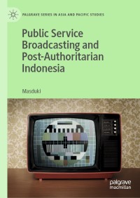 Cover image: Public Service Broadcasting and Post-Authoritarian Indonesia 9789811576492