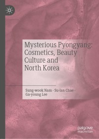 Imagen de portada: Mysterious Pyongyang: Cosmetics, Beauty Culture and North Korea 9789811577024