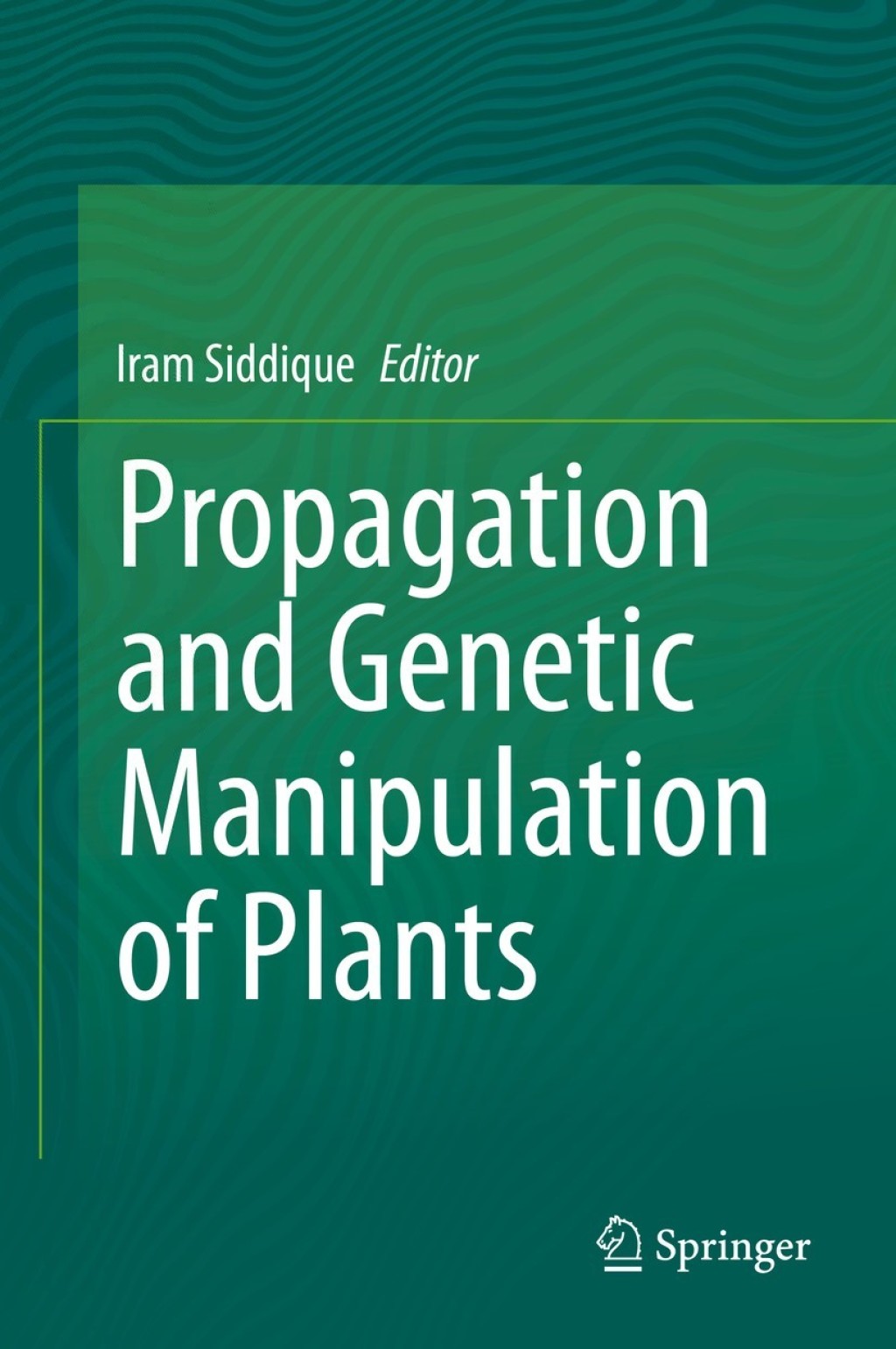Propagation and Genetic Manipulation of Plants 1st Edition