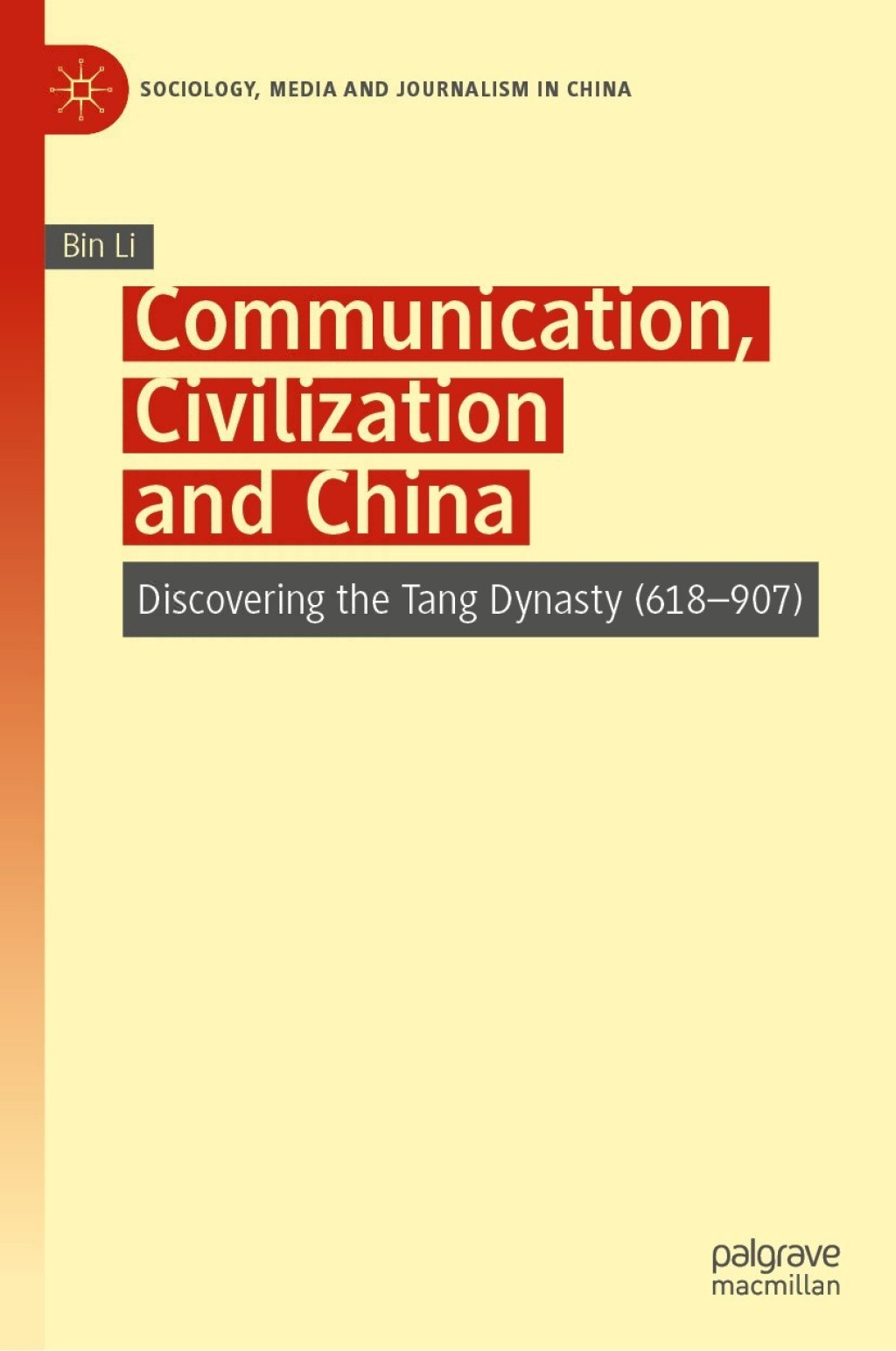 Communication, Civilization and China Discovering the Tang Dynasty (618–907)