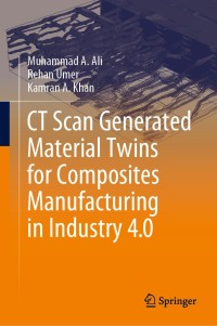 Cover image: CT Scan Generated Material Twins for Composites Manufacturing in Industry 4.0 9789811580208