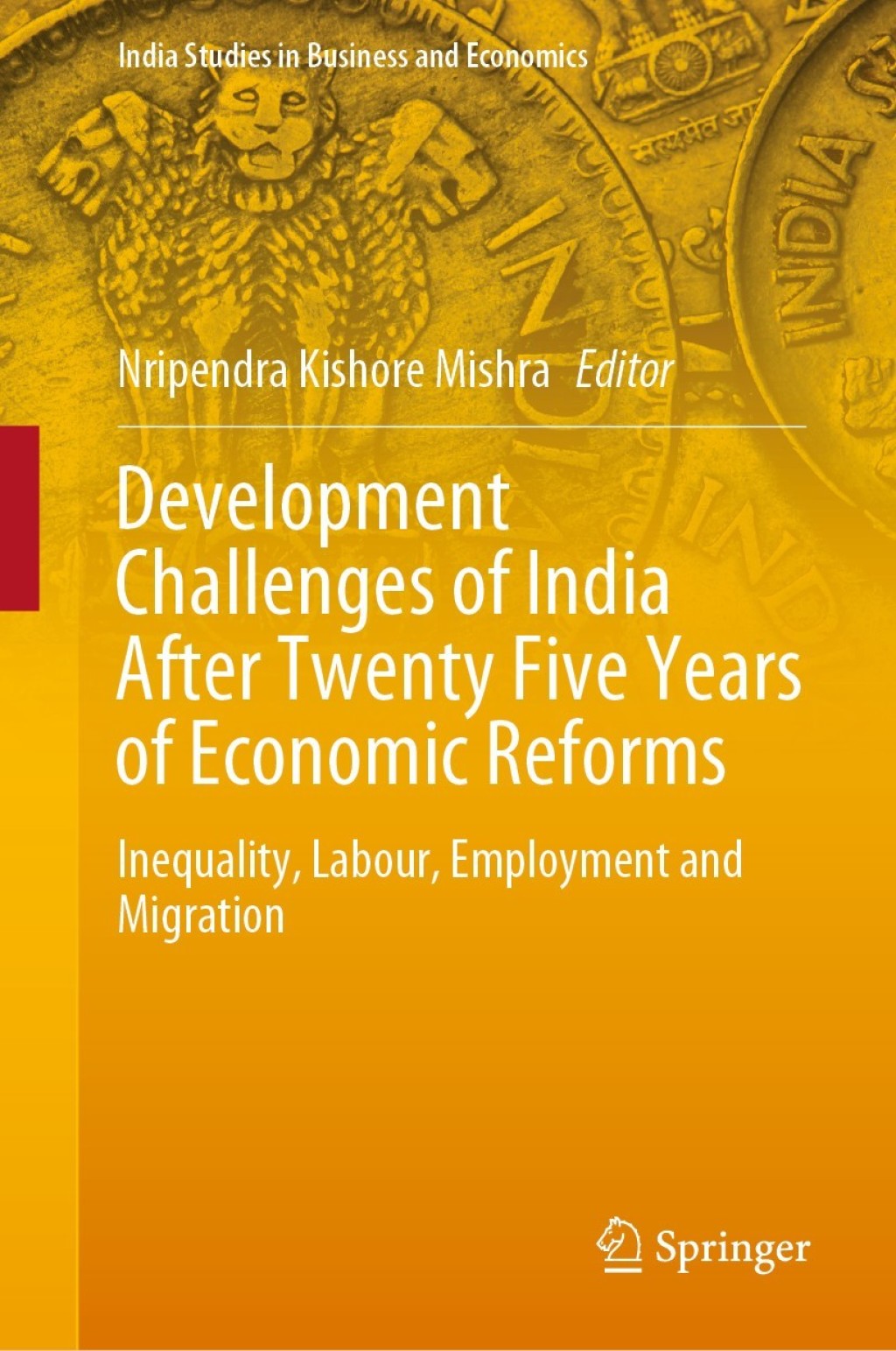 Development Challenges of India After Twenty Five Years of Economic Reforms Inequality, Labour, Employment and Migration 1st Edition