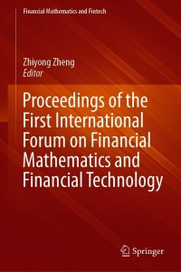 Cover image: Proceedings of the First International Forum on Financial Mathematics and Financial Technology 9789811583728