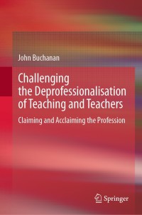 Imagen de portada: Challenging the Deprofessionalisation of Teaching and Teachers 9789811585371