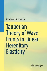 Cover image: Tauberian Theory of Wave Fronts in Linear Hereditary Elasticity 9789811585777