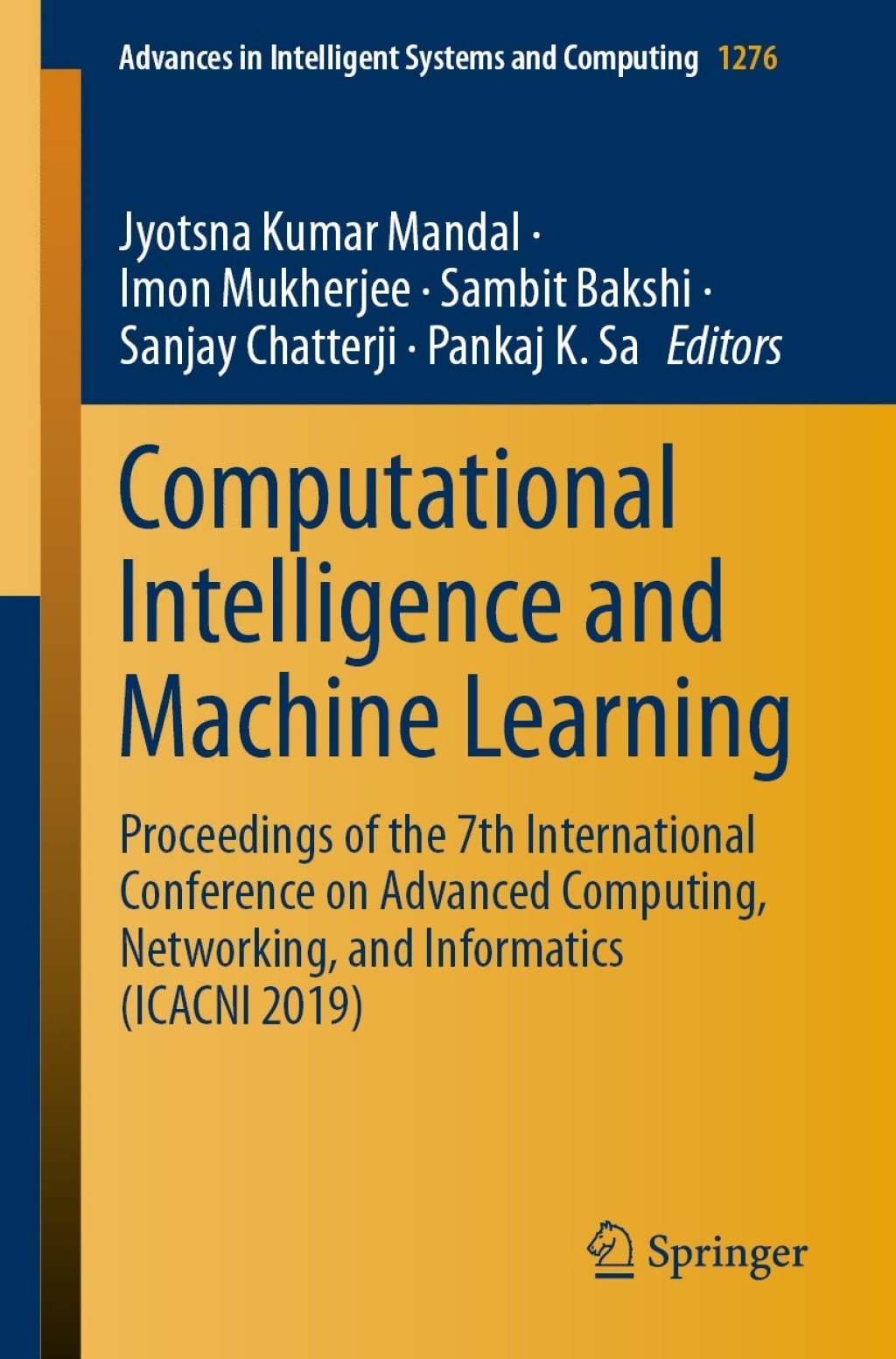 Computational Intelligence and Machine Learning Proceedings of the 7th International Conference on Advanced Computing, Networking, and Informatics (ICACNI 2019) 1st Edition