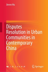 Cover image: Disputes Resolution in Urban Communities in Contemporary China 9789811586439