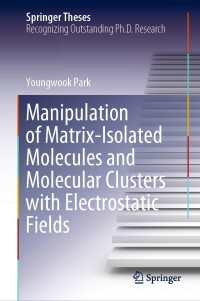 Omslagafbeelding: Manipulation of Matrix-Isolated Molecules and Molecular Clusters with Electrostatic Fields 9789811586927