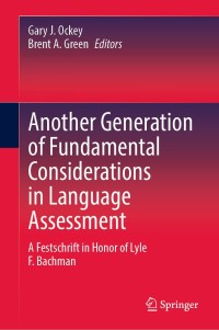 صورة الغلاف: Another Generation of Fundamental Considerations in Language Assessment 1st edition 9789811589515