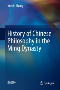 صورة الغلاف: History of Chinese Philosophy in the Ming Dynasty 9789811589621
