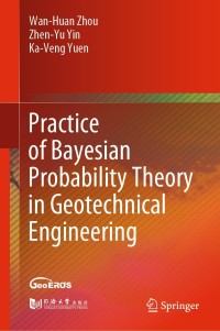 Cover image: Practice of Bayesian Probability Theory in Geotechnical Engineering 9789811591044