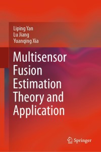 Imagen de portada: Multisensor Fusion Estimation Theory and Application 9789811594250