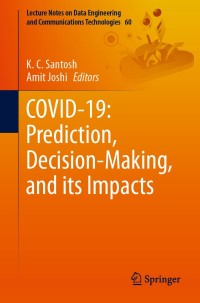 Cover image: COVID-19: Prediction, Decision-Making, and its Impacts 1st edition 9789811596810