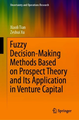 Imagen de portada: Fuzzy Decision-Making Methods Based on Prospect Theory and Its Application in Venture Capital 9789811602429