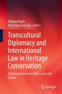 صورة الغلاف: Transcultural Diplomacy and International Law in Heritage Conservation 9789811603082
