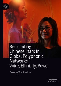 صورة الغلاف: Reorienting Chinese Stars in Global Polyphonic Networks 9789811603129