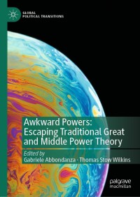 Cover image: Awkward Powers: Escaping Traditional Great and Middle Power Theory 9789811603693