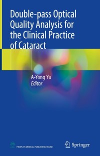 Imagen de portada: Double-pass Optical Quality Analysis for the Clinical Practice of Cataract 9789811604348