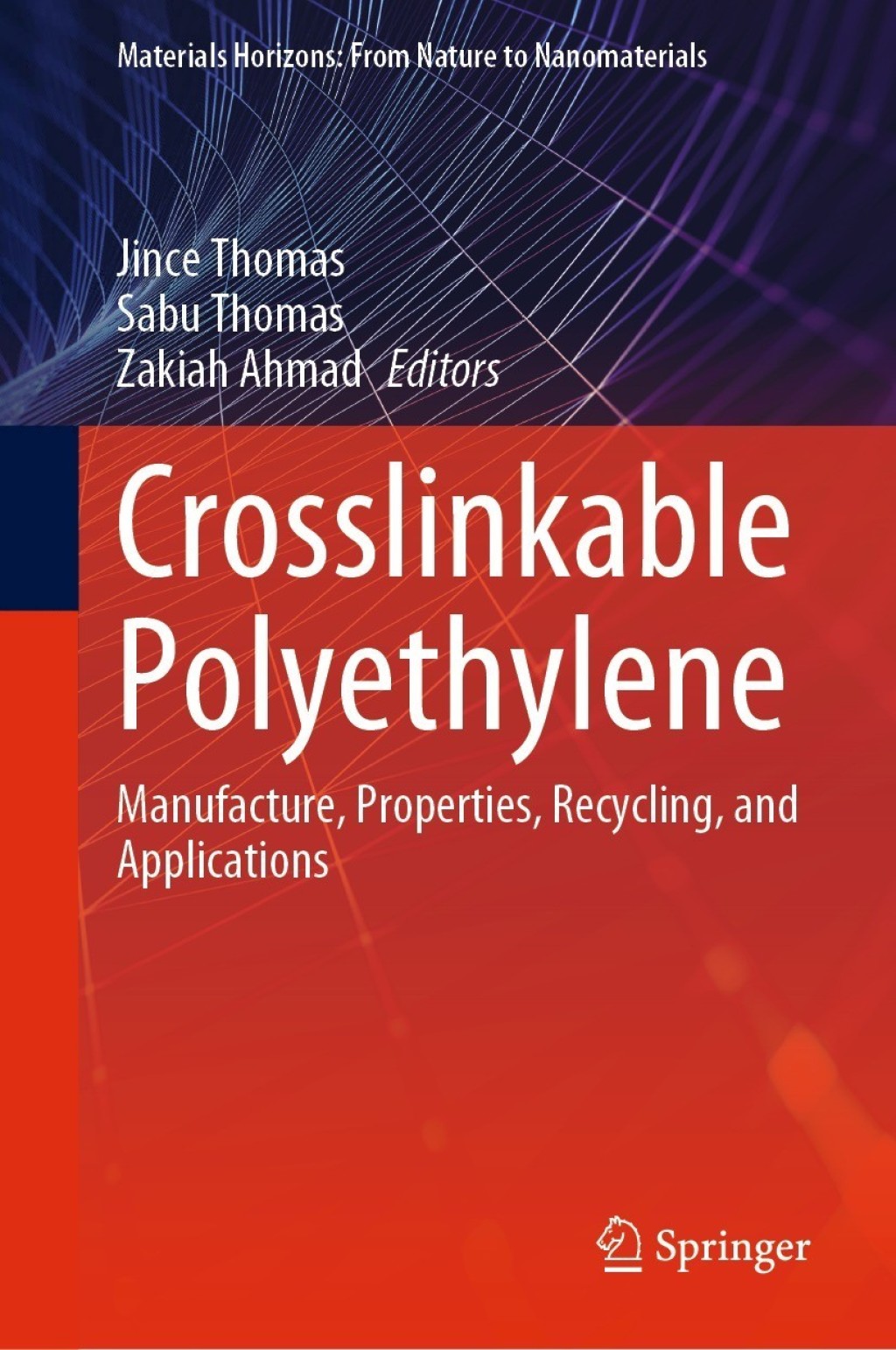 Crosslinkable Polyethylene Manufacture,  Properties, Recycling, and Applications