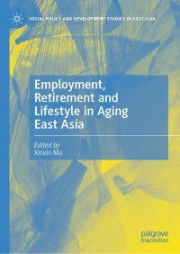 Cover image: Employment, Retirement and Lifestyle in Aging East Asia 9789811605536