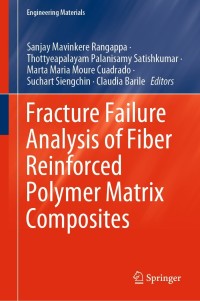 صورة الغلاف: Fracture Failure Analysis of Fiber Reinforced Polymer Matrix Composites 9789811606410