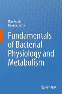 صورة الغلاف: Fundamentals of Bacterial Physiology and Metabolism 9789811607226