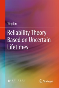 Omslagafbeelding: Reliability Theory Based on Uncertain Lifetimes 9789811609947