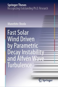 Imagen de portada: Fast Solar Wind Driven by Parametric Decay Instability and Alfvén Wave Turbulence 9789811610295