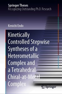 Omslagafbeelding: Kinetically Controlled Stepwise Syntheses of a Heterometallic Complex and a Tetrahedral Chiral-at-Metal Complex 9789811611629