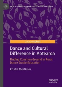 Cover image: Dance and Cultural Difference in Aotearoa 9789811611704